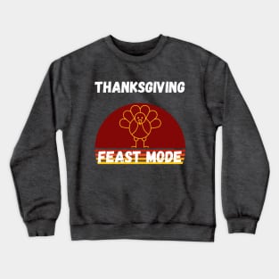 Turkey Day Family Thanksgiving Funny Feast Mode Gift Idea Crewneck Sweatshirt